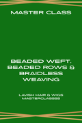 Master Class: Beaded Weft, Beaded Rows & Braidless Weaving install — Coming Soon