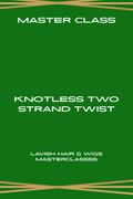 Master Class: Knotless Two Strand Twists + Kit — Coming Soon