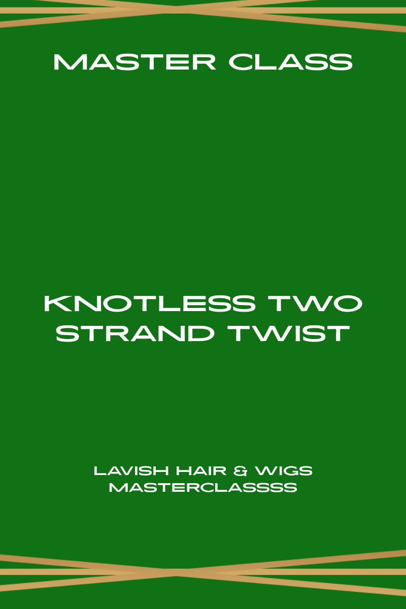 Master Class: Knotless Two Strand Twists + Kit — Coming Soon