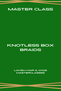 Master Class: Knotless Box Braids + kit — Coming Soon