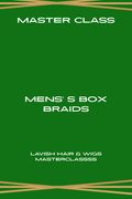 Master Class: Men's Box Braids + Free Kit — Coming Soon