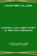 Master Class: Micro Loc Re-Twist & Retightening + Free Kit — Coming Soon